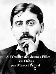 Title: À l'ombre des jeunes filles en fleurs, all three volumes in a single file, Author: Marcel Proust