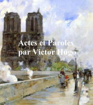 Title: Actes et Paroles, in the original French, all four volumes in a single, Author: Victor Hugo