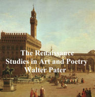 Title: The Renaissance: Studies in Art and Poetry, Author: Walter Pater