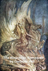 Title: The Wagnerian Romances, Author: Gertrude Hall