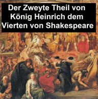 Title: Der Zweyte Theil von Koenig Heinrich dem Vierten (Henry IV Part 2 in German translation), Author: William Shakespeare