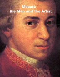 Title: Mozart, the Man and the Artist, as Revealed in His Own Words, Author: Friedrich Kerst