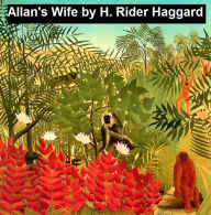 Title: Allan's Wife, Author: H. Rider Haggard