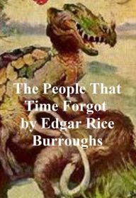 Title: The People that Time Forgot, Second Novel of the Caspak Series, Author: Edgar Rice Burroughs