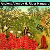 Title: Ancient Allen, Author: H. Rider Haggard