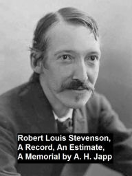 Title: Robert Louis Stevenson, a Record, an Estimate, a Memorial, Author: Alexander H. Japp