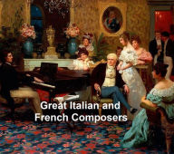 Title: Great Italian and French Composers, Author: George T. Ferris