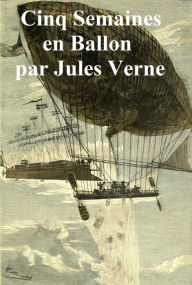 Title: Cinq Semaines en Ballon, Voyage de Decourvertes en Afrique par Trois Anglais (in the original French), Author: Jules Verne