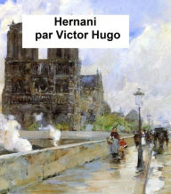 Title: Hernani, a drama, in the original French, Author: Victor Hugo