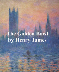 Title: The Golden Bowl, Author: Henry James