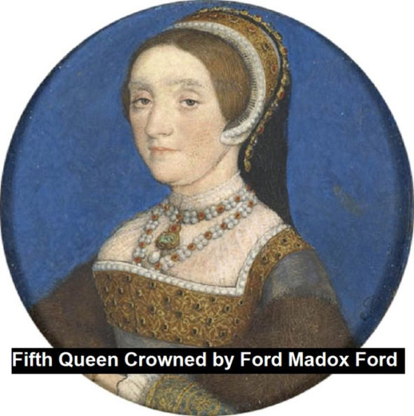 The Fifth Queen Crowned, a romance