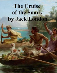 Title: Cruise of the Snark, Author: Jack London