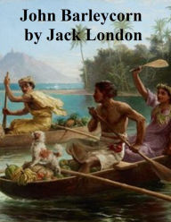 Title: John Barleycorn, Author: Jack London