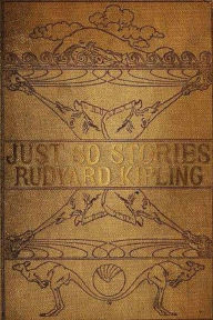 Title: Just So Stories, Illustrated, Author: Rudyard Kipling