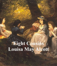 Title: Eight Cousins, Author: Louisa May Alcott