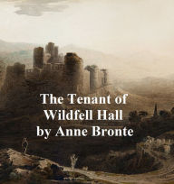 Title: The Tenant of Wildfell Hall, Author: Anne Bronte