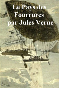 Title: Le Pays des Fourrures (in the original French), Author: Jules Verne