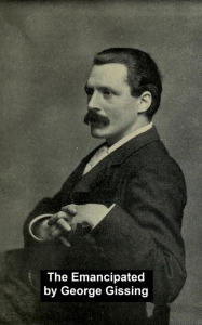 Title: The Emancipated, Author: George Gissing