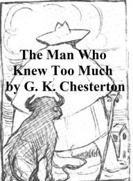 Title: The Man Who Knew Too Much, Author: G. K. Chesterton