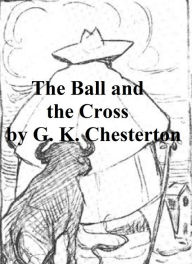 Title: The Ball and the Cross, Author: G. K. Chesterton