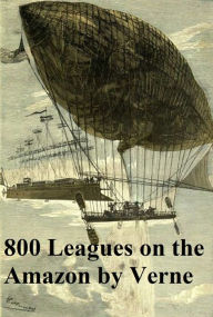 Title: Eight Hundred Leagues on the Amazon, Author: Jules Verne