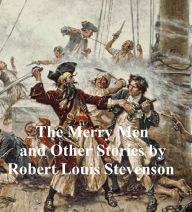 Title: The Merry Men and Other Stories, Author: Robert Louis Stevenson