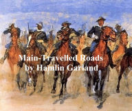 Title: Main-Travelled Roads, Author: Hamlin Garland