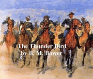 Title: The Thunder Bird, Author: B.M. Bower