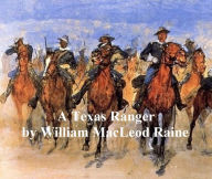 Title: A Texas Ranger, Author: William MacLeod Raine