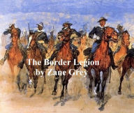 Title: The Border Legion, Author: Zane Grey