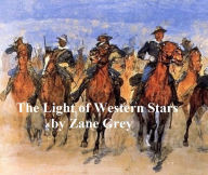 Title: The Light of Western Stars, Author: Zane Grey