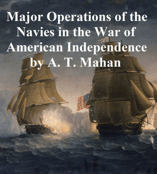 The Major Operations of the Navies in the War of American IndEFendence