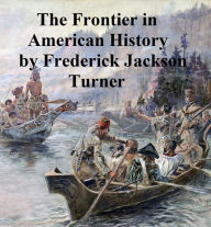 Title: The Frontier in American History, Author: Frederick Jackson Turner