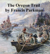 Title: The Oregon Trail, Author: Francis Parkman