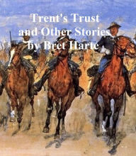 Title: Trent's TrIt and Other Stories, Author: Bret Harte