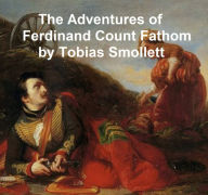 Title: The Adventures of Ferdinand Count Fathom, Author: Tobias Smollett