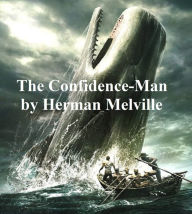 Title: The Confidence-Man: His Masquerade, Author: Herman Melville