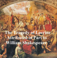 Title: The Lamentable Tragedy of Locrine, Shakespeare Apocrypha, Author: William Shakespeare