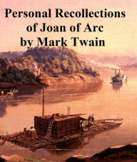 Title: Personal Recollections of Joan of Arc, both volumes in a single file, Author: Mark Twain