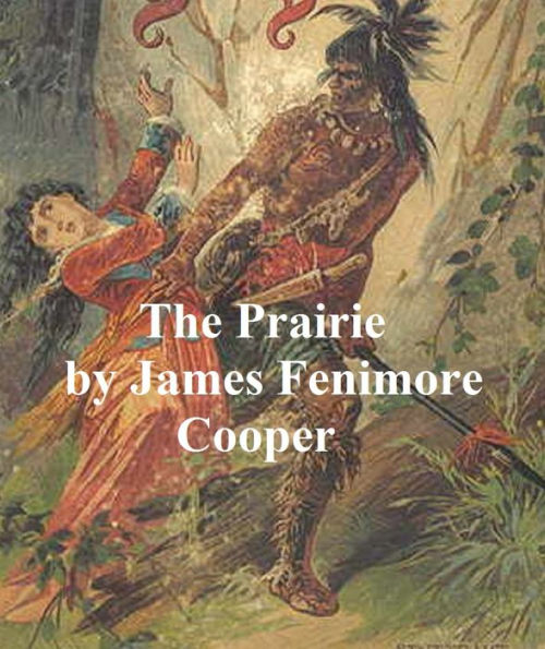 The Prairie: Fifth and last of the Leatherstocking Tales