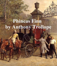 Title: Phineas Finn, the Irish Member, Second of the Palliser Novels, Author: Anthony Trollope