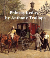 Title: Phineas Redux, Fourth of the Palliser Novels, Author: Anthony Trollope