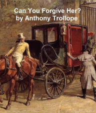 Title: Can You Forgive Her?, Author: Anthony Trollope