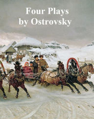 Title: A Protegee of the Mistress, Poverty Is No Crime, Sin and Sorrow Are Common to All, and It's a Family Affair, Author: Alexander Ostrovsky