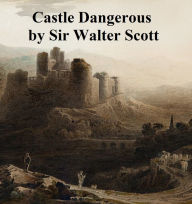 Title: Castle Dangerous, Author: Sir Walter Scott