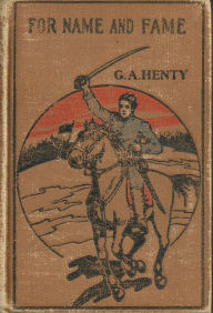 Title: For Name and Fame, Or Through Afghan Passes, Author: G. A. Henty