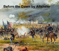 Title: Before the Dawn, A Story of the Fall of Richmond, Author: Joseph Altsheler