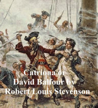 Title: Catriona or David Balfour, A Sequel to Kidnapped, Author: Robert Louis Stevenson