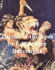 Title: Tarzan of the Apes, First Novel of the Tarzan Series, Author: Edgar Rice Burroughs