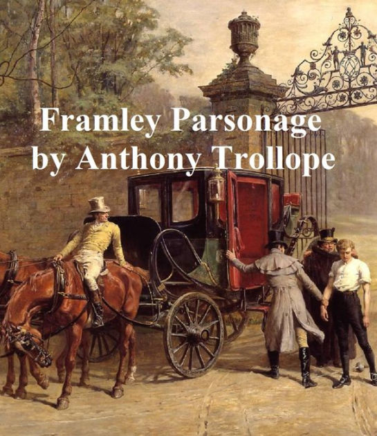 Framley Parsonage, Fourth of the Barsetshire Novels by Anthony Trollope ...